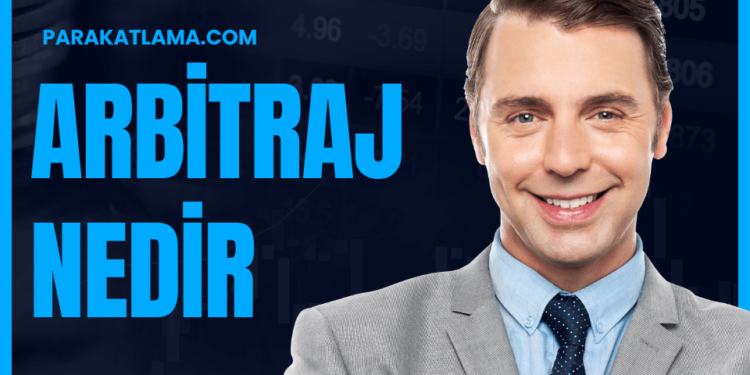 Arbitraj Nedir ve Arbitraj Nasıl Yapılır