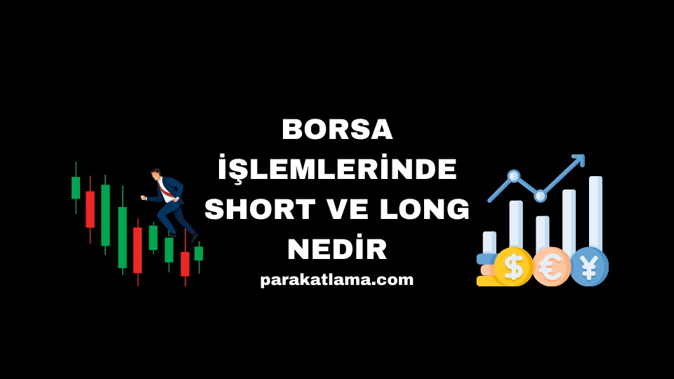 Borsa İşlemlerinde Short ve Long Nedir