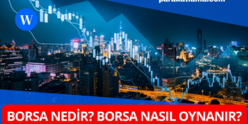 Borsa Nedir ve Borsa Nasıl Oynanır