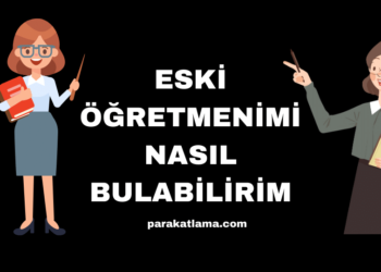 Eski Öğretmenimi Nasıl Bulabilirim