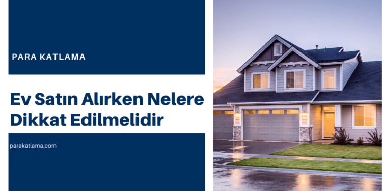 Ev Satın Alırken Nelere Dikkat Edilmelidir