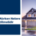 Ev Satın Alırken Nelere Dikkat Edilmelidir