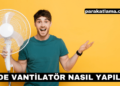Evde Vantilatör Nasıl Yapılır