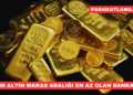 Gram Altın Makas Aralığı En Az Olan Bankalar