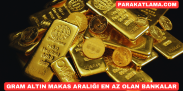 Gram Altın Makas Aralığı En Az Olan Bankalar