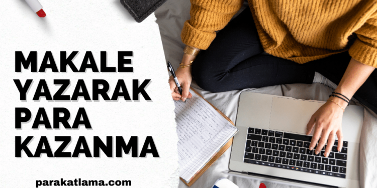 Makale Yazarak Para Kazanma