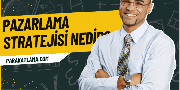 Pazarlama Stratejisi Nedir