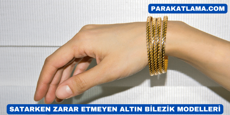 Satarken Zarar Etmeyen Altın Bilezik Modelleri
