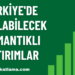 Türkiye’de Yapılabilecek En Mantıklı Yatırımlar