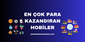 En Çok Para Kazandıran Hobiler