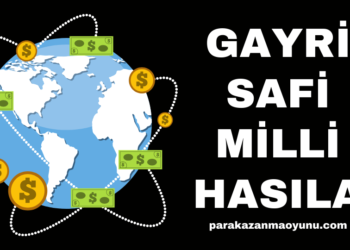 Gayri Safi Milli Hasıla (GSMH) Nedir?