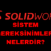 Solidworks Sistem Gereksinimleri Nelerdir?