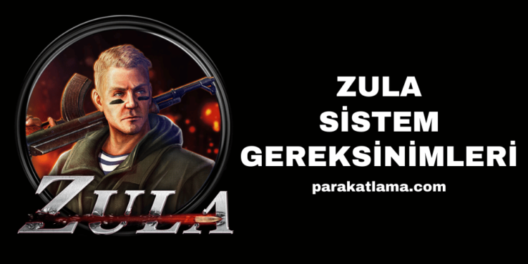 Zula Sistem Gereksinimleri Nelerdir?