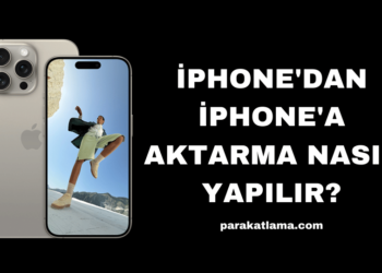 iPhone’dan iPhone’a Aktarma Nasıl Yapılır?