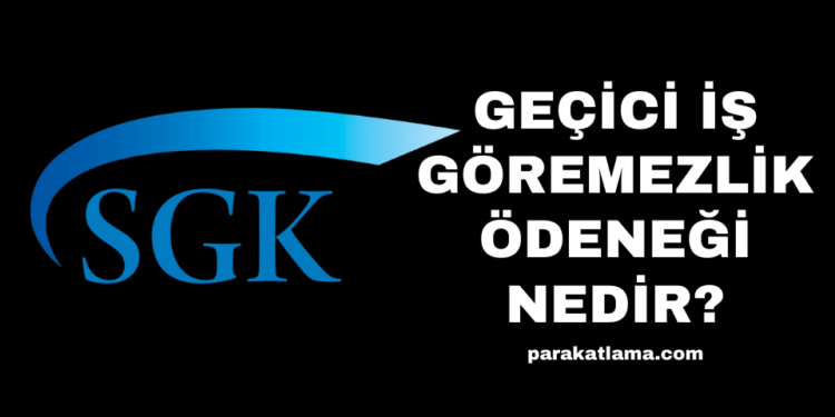 Geçici İş Göremezlik Ödeneği Nedir?
