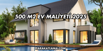 500 m2 Ev Maliyeti 2025