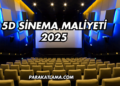 5D Sinema Maliyeti 2025