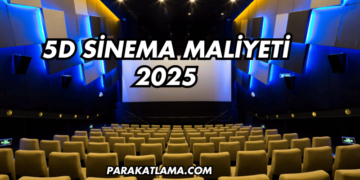 5D Sinema Maliyeti 2025