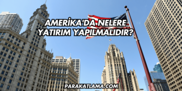 Amerika'da Nelere Yatırım Yapılmalıdır?