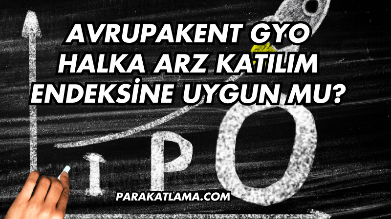 Avrupakent GYO Halka Arz Katılım Endeksine Uygun mu?