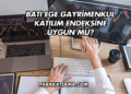 Batı Ege Gayrimenkul Katılım Endeksine Uygun mu?