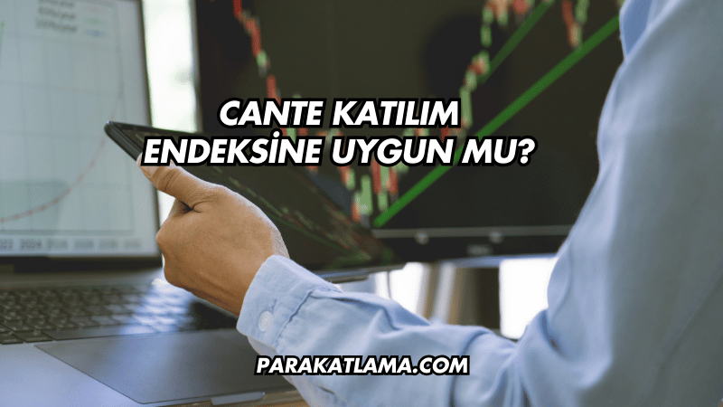CANTE Katılım Endeksine Uygun mu?