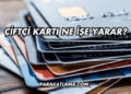 Çiftçi Kartı Ne İşe Yarar?