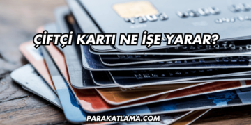 Çiftçi Kartı Ne İşe Yarar?