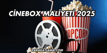 Cinebox Maliyeti 2025