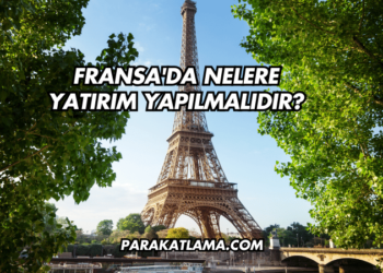 Fransa'da Nelere Yatırım Yapılmalıdır?