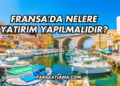 Fransa'da Nelere Yatırım Yapılmalıdır?