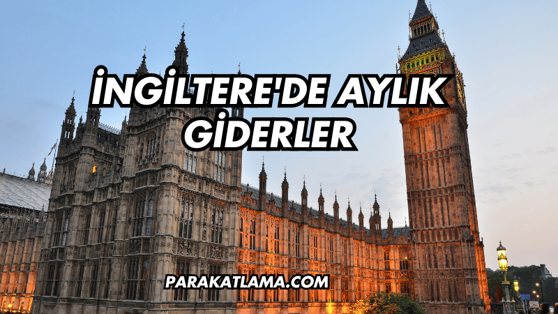 İngiltere'de Aylık Giderler