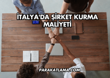 İtalya'da Şirket Kurma Maliyeti