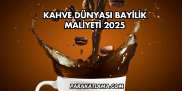 Kahve Dünyası Bayilik Maliyeti 2025