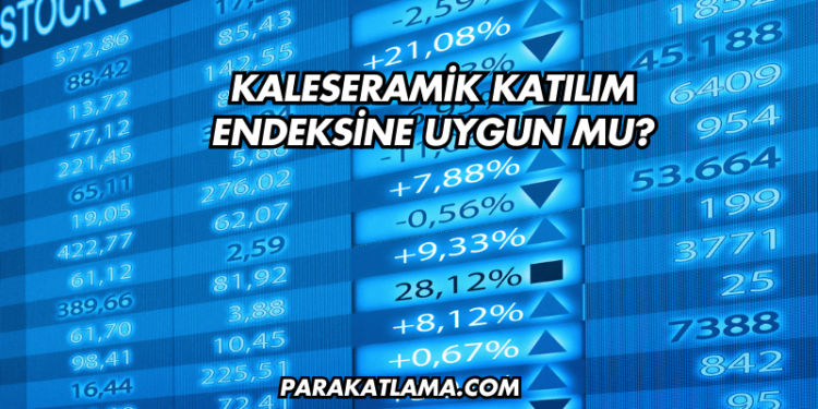 Kaleseramik Katılım Endeksine Uygun mu?