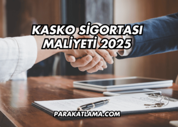 Kasko Sigortası Maliyeti 2025