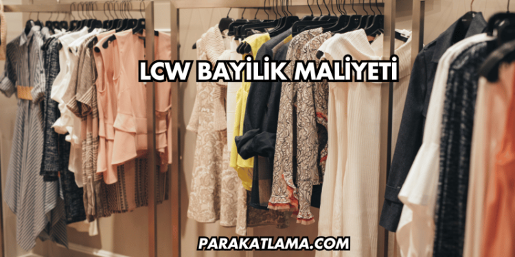 LCW Bayilik Maliyeti