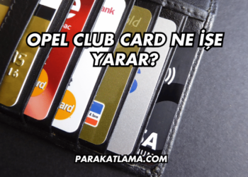 Opel Club Card Ne İşe Yarar?