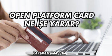 Open Platform Card Ne İşe Yarar?