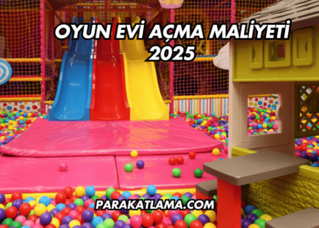 Oyun Evi Açma Maliyeti 2025