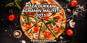 Pizza Dükkanı Açmanın Maliyeti 2025