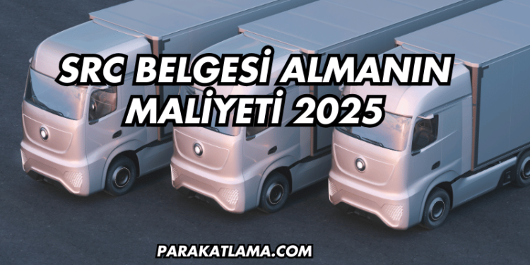 SRC Belgesi Almanın Maliyeti 2025