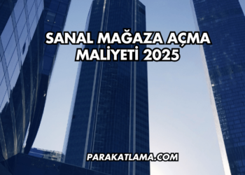 Sanal Mağaza Açma Maliyeti 2025