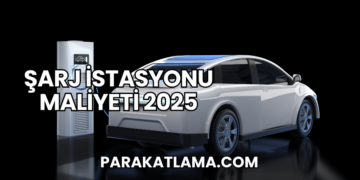 Şarj İstasyonu Maliyeti 2025