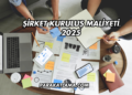 Şirket Kuruluş Maliyeti 2025