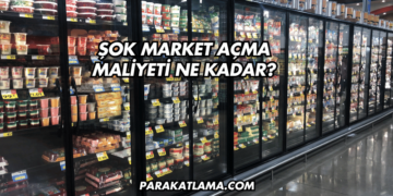 Şok Market Açma Maliyeti Ne Kadar?