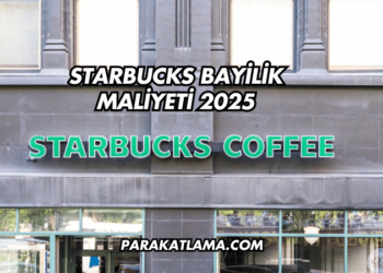 Starbucks Bayilik Maliyeti 2025