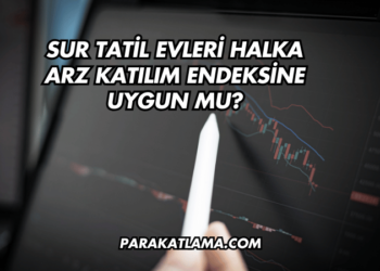Sur Tatil Evleri Halka Arz Katılım Endeksine Uygun mu?