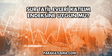 Sur Tatil Evleri Katılım Endeksine Uygun mu?