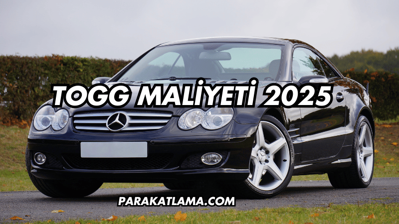 Togg Maliyeti 2025